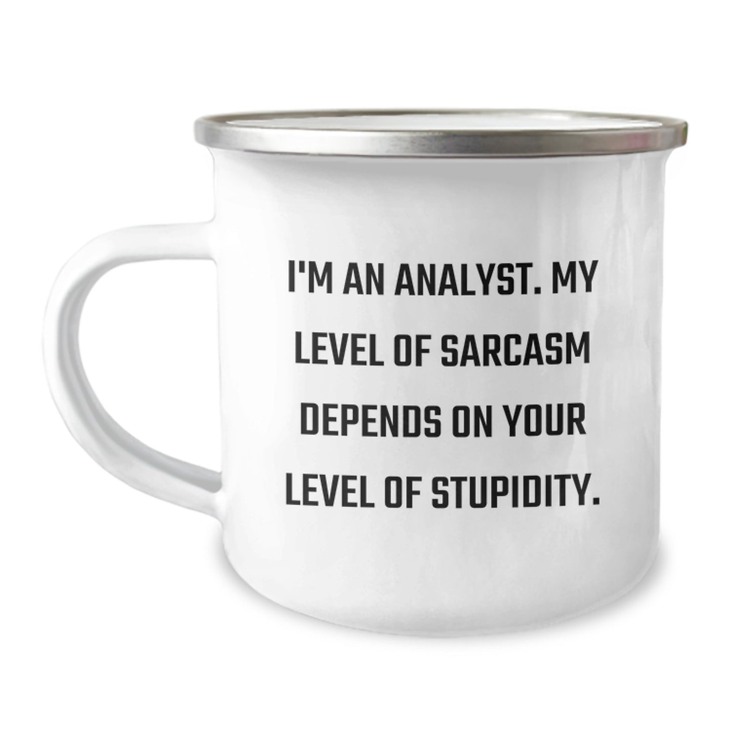Funny Analyst Gifts for Christmas - 'I'm An Analyst. My Level Of Sarcasm Depends On Your Level Of Stupidity.' Camping Mug for Men, Women, Coworkers, or Family - Image 1
