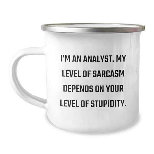 Funny Analyst Gifts for Christmas - 'I'm An Analyst. My Level Of Sarcasm Depends On Your Level Of Stupidity.' Camping Mug for Men, Women, Coworkers, or Family - Image 1
