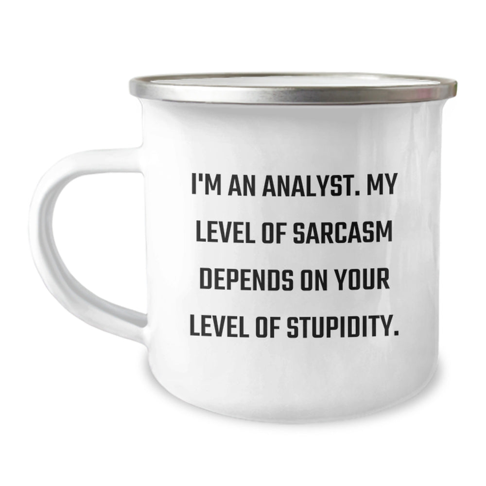 Funny Analyst Gifts for Christmas - 'I'm An Analyst. My Level Of Sarcasm Depends On Your Level Of Stupidity.' Camping Mug for Men, Women, Coworkers, or Family - Image 1