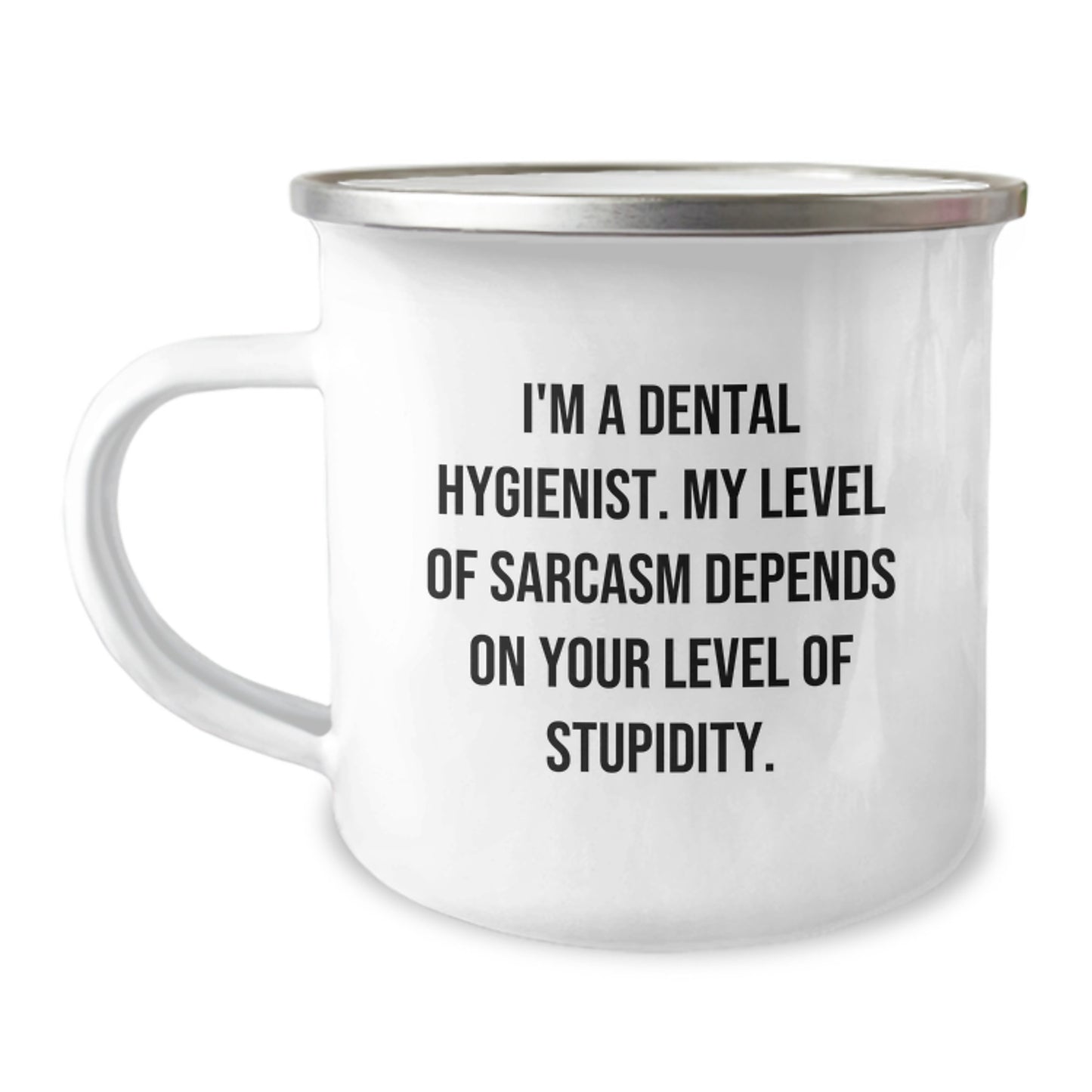 Funny Dental Hygienist Gifts from Friends for Women - I'm A Dental Hygienist. My Level Of Sarcasm Depends On Your Level Of Stupidity. - Camping Mug, Christmas Unique Gifts - Image 1