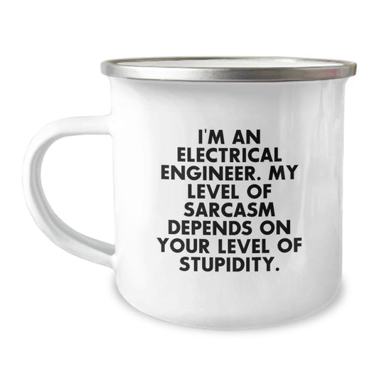 Electrical Engineer Humor Gifts from Friends - Funny Camping Mug for Birthday - 'I'm An Electrical Engineer. My Level Of Sarcasm Depends On Your Level Of Stupidity.' - Image 1