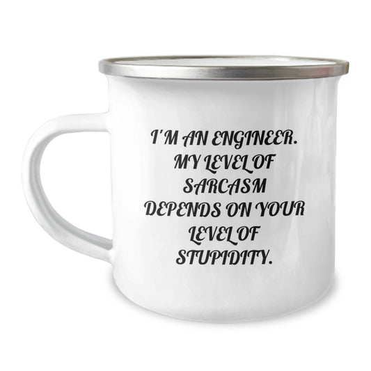 Engineer Gifts from Friends, Funny Sarcasm Camping Mug for Birthday, 'I'm An Engineer. My Level Of Sarcasm Depends On Your Level Of Stupidity.' - Image 1