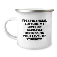 Load image into Gallery viewer, Funny Financial Advisor Gifts for Men, I&#39;m A Financial Advisor. My Level Of Sarcasm Depends On Your Level Of Stupidity. Birthday Unique Gifts from Friends - Image 1
