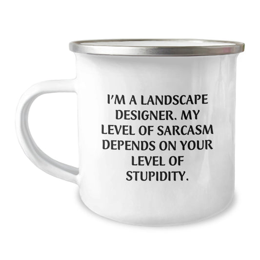 Funny Landscape Designer Gifts from Friends, Camping Mug for Landscape Designers, I'm A Landscape Designer. My Level Of Sarcasm Depends On Your Level Of Stupidity., Christmas Unique Gifts - Image 1