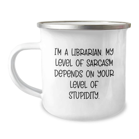 Librarian Humor Gifts from Friends for Librarian's Birthday, Funny Sarcasm Camping Mug, Printed Quote - Image 1