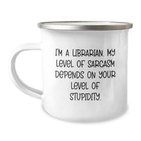 Load image into Gallery viewer, Librarian Humor Gifts from Friends for Librarian&#39;s Birthday, Funny Sarcasm Camping Mug, Printed Quote - Image 1
