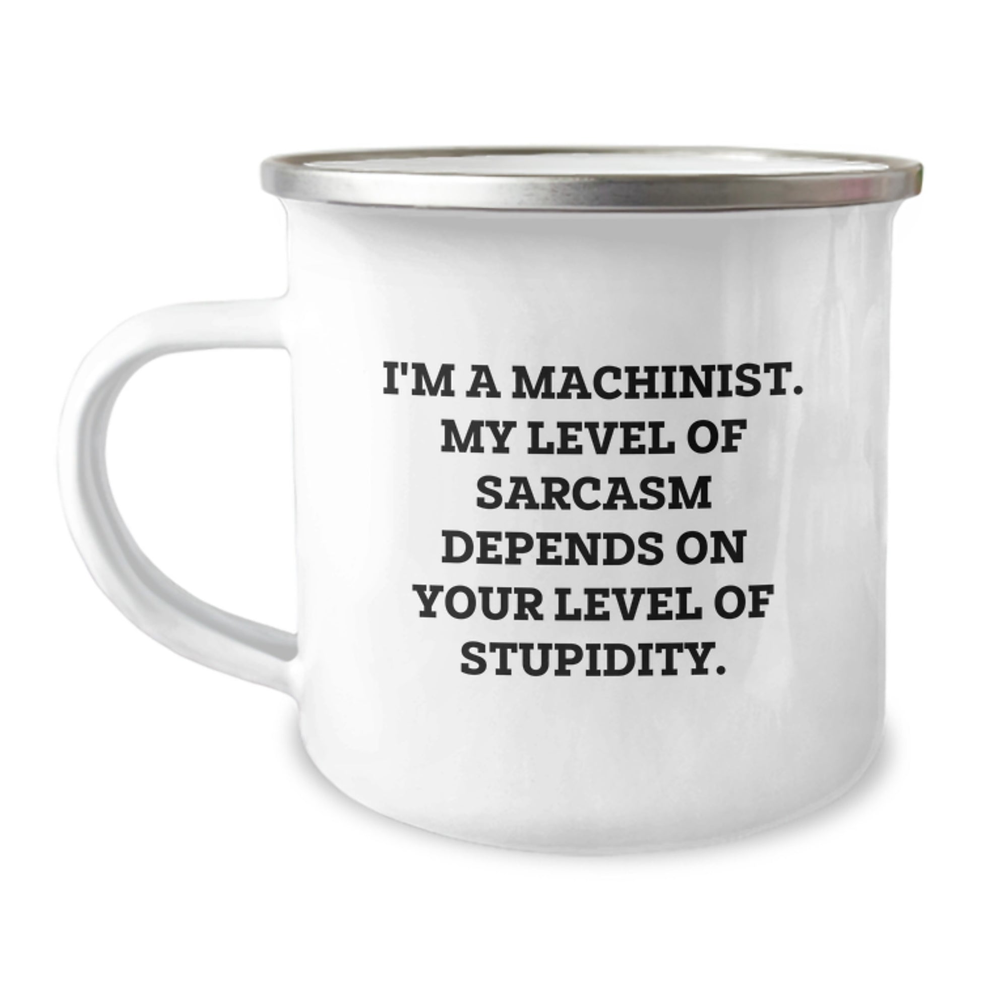 Funny Machinist Camping Mug Gifts from Friends, Christmas Unique Gifts, Inspirational Machinist Mugs for Men, Sarcasm Level Depending on Your Stupidity - Image 1