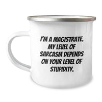 Load image into Gallery viewer, Sassy Magistrate Gifts - Funny Camping Mug for Graduation - &#39;I&#39;m A Magistrate. My Level Of Sarcasm Depends On Your Level Of Stupidity.&#39; - Image 1
