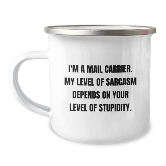 Funny Mail Carrier Gifts - 'I'm A Mail Carrier, My Level Of Sarcasm Depends On Your Level Of Stupidity.' Enamel Camping Mug for Birthday, Gifts from Family or Friends to Mail Carrier - Image 1