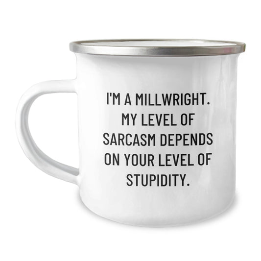Funny Millwright Gifts for Men, Unique Christmas Memorable Presents from Friends and Family, Camping Mug with Sarcasm Quote - 'I'm A Millwright' - Image 1