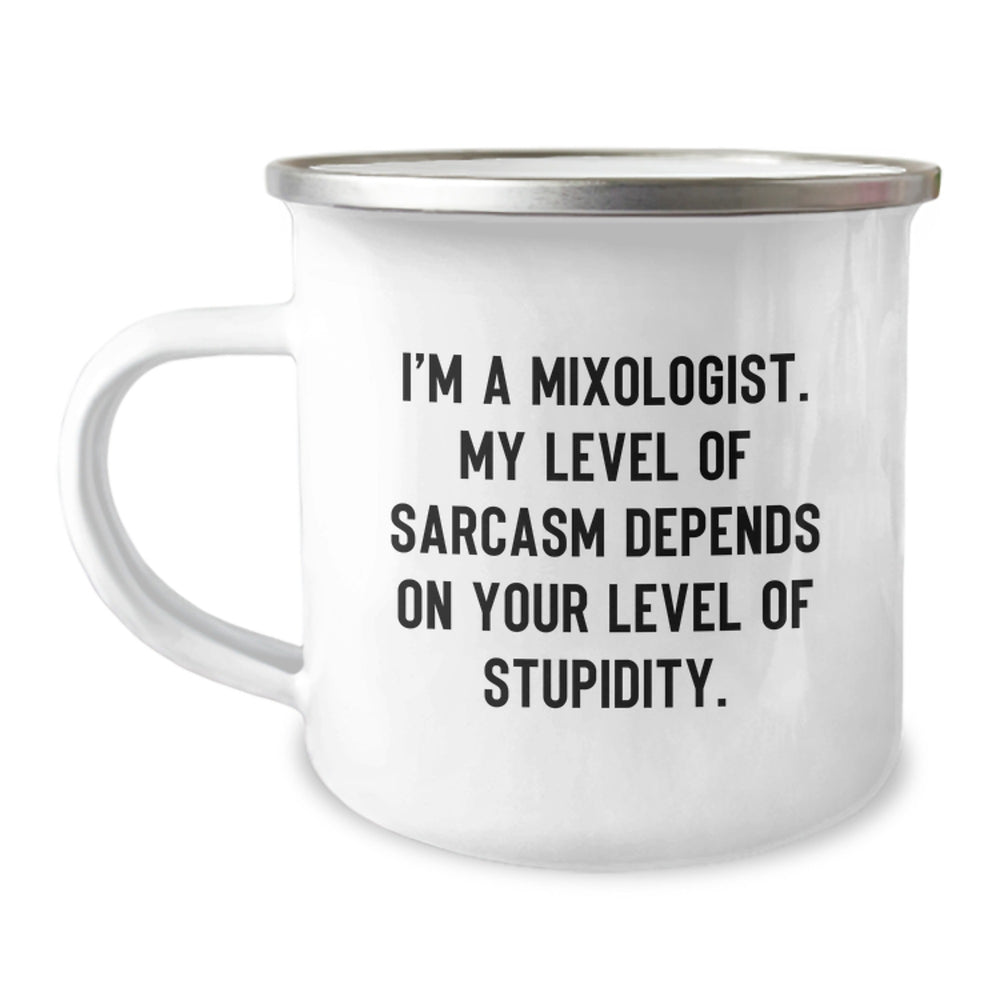 Funny Mixologist Gifts from Friends for Men - 'I'm A Mixologist, My Level Of Sarcasm Depends On Your Level Of Stupidity' Camping Mug, Stainless Steel with Enamel Finish - Image 1