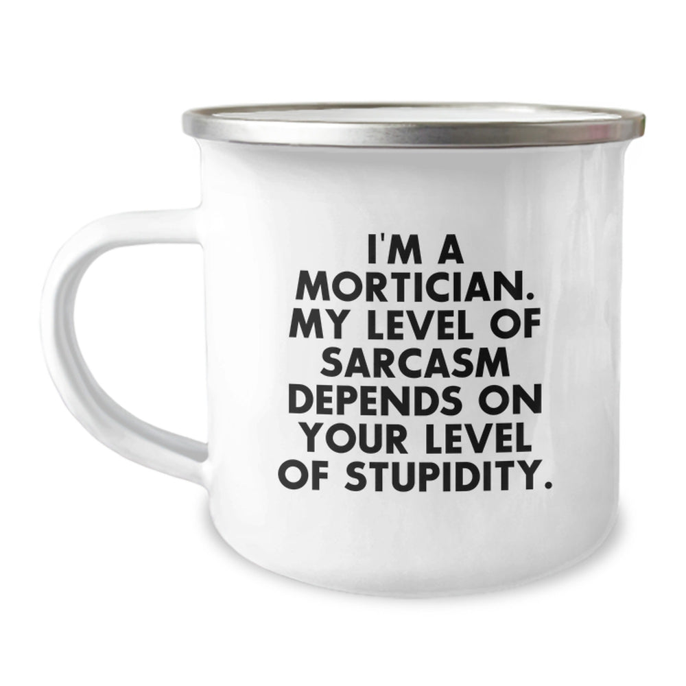 Funny Mortician Christmas Camping Mug Gifts for Mortician Friends and Family - I'm A Mortician. My Level Of Sarcasm Depends On Your Level Of Stupidity. - Image 1
