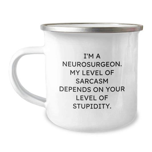 Funny Neurosurgeon Gifts for Men, Christmas Unique Mugs from Friends, Sarcasm Humor Camping Mug - I'm A Neurosurgeon My Level Of Sarcasm Depends On Your Level Of Stupidity - Image 1