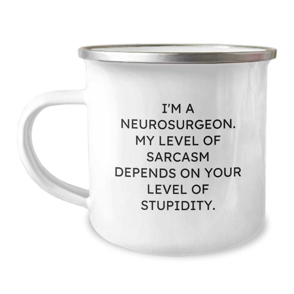 Funny Neurosurgeon Gifts for Men, Christmas Unique Mugs from Friends, Sarcasm Humor Camping Mug - I'm A Neurosurgeon My Level Of Sarcasm Depends On Your Level Of Stupidity - Image 1