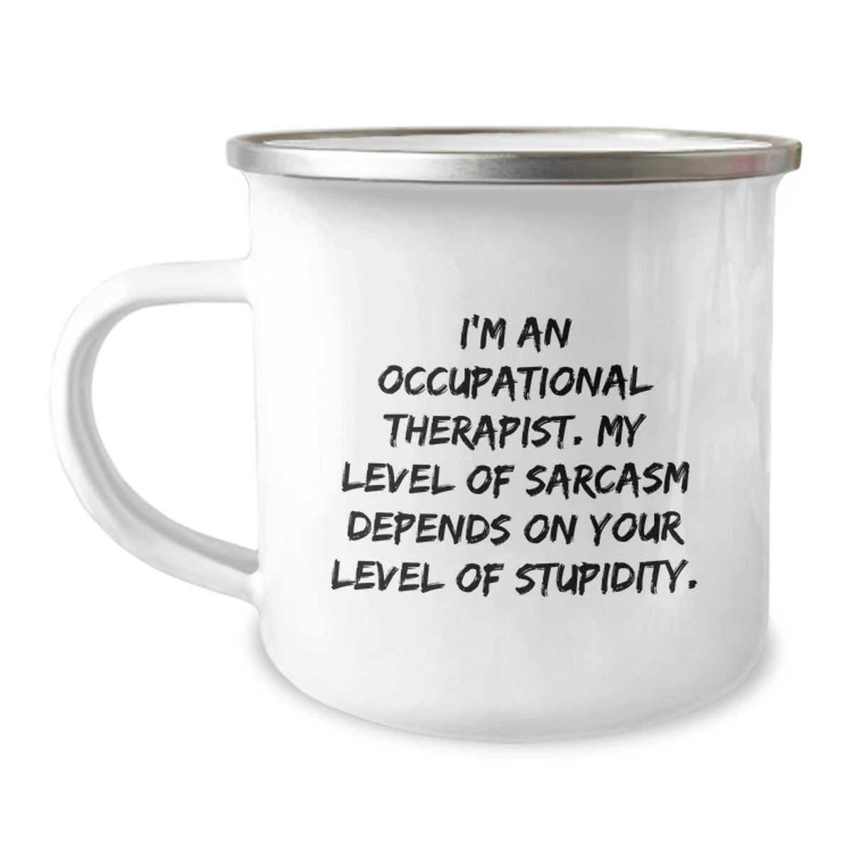 Funny Occupational Therapist Gifts for Men, Women, Coworkers - Sassy Quote Camping Mug - Enamel Finish Stainless Steel - Image 1