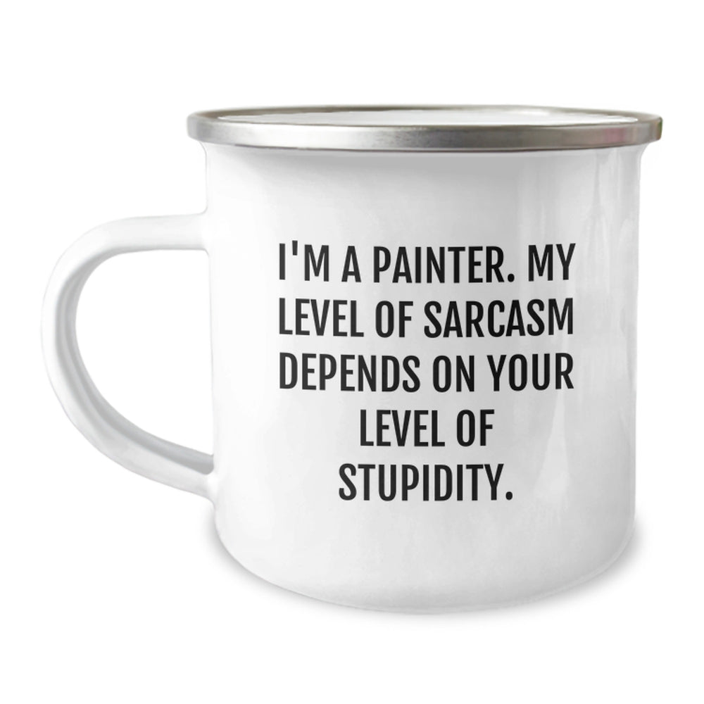 Painter Humor Gifts from Friends for Birthday Unique Gifts - Insulting Sarcasm Camping Mug - Image 1