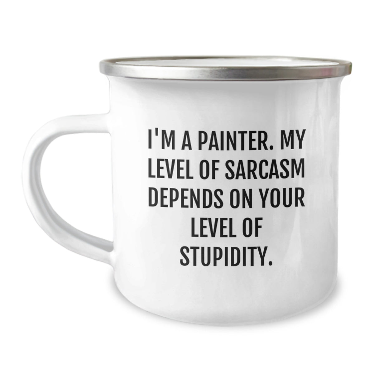 Painter Humor Gifts from Friends for Birthday Unique Gifts - Insulting Sarcasm Camping Mug - Image 1