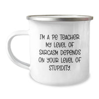 Load image into Gallery viewer, Funny PE Teacher Gifts for Men, Unique Camping Mug, Christmas Unique Gifts from Friends to PE Teacher with I&#39;m A PE Teacher Sarcasm Quote - Image 1
