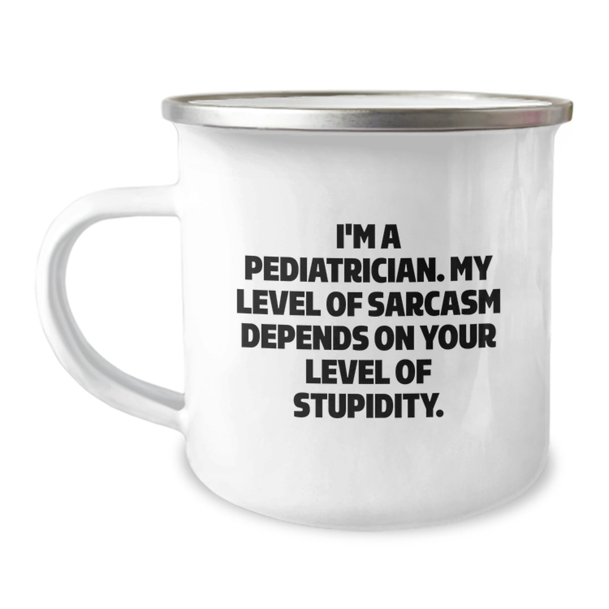 Funny Pediatrician Gifts for Men - Camping Mug with Sassy Quote - Gifts from Family for Pediatrician Friends - Image 1