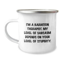 Load image into Gallery viewer, Funny Radiation Therapist Gifts for Men or Women, Birthday Unique Gifts from Family to Coworkers, Radiation Therapist Camping Mug with Sarcasm Quote - Image 1
