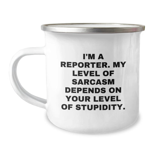 Funny Reporter Gifts, Christmas Unique Ideas for Reporter, Camping Mug with Sarcasm Quote - Gifts from Friends for Reporter - Image 1