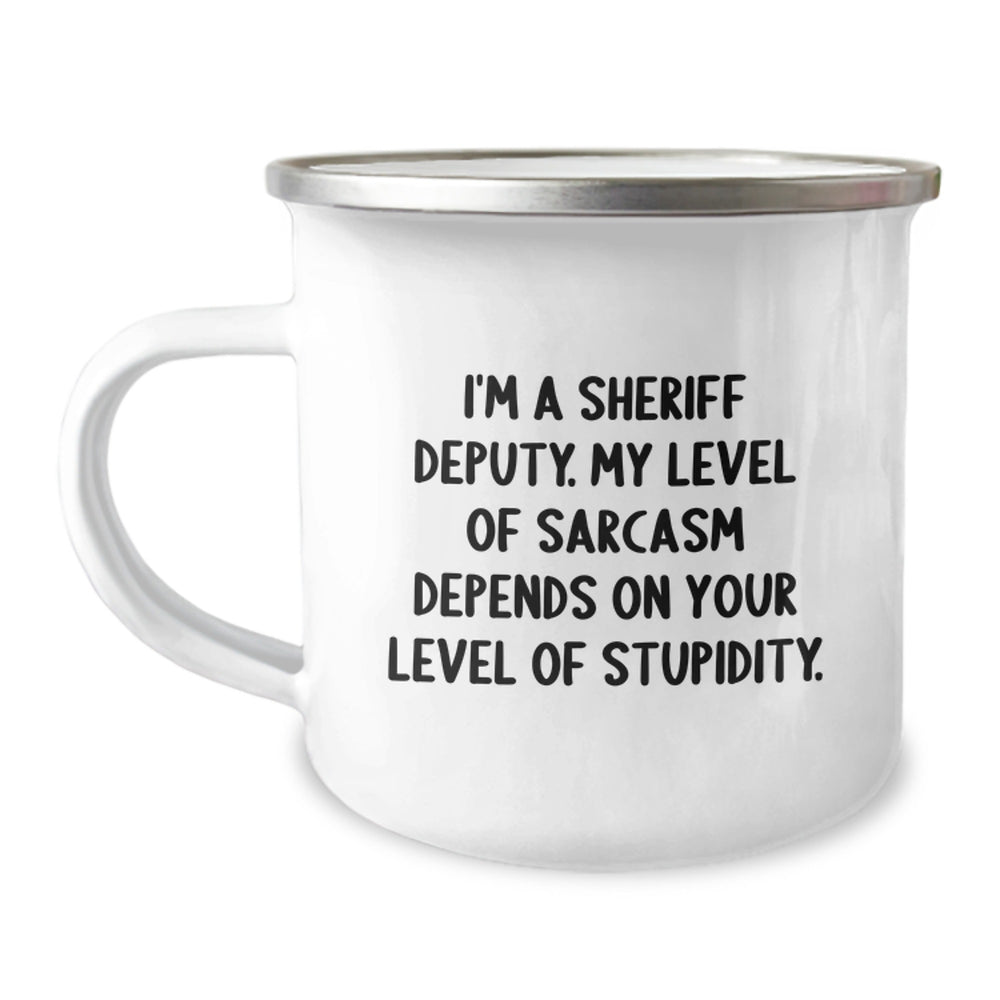 Funny Sheriff Deputy Gifts, Birthday Unique Sheriff Deputy Camping Mug, 'I'm A Sheriff Deputy. My Level Of Sarcasm Depends On Your Level Of Stupidity.' - Image 1