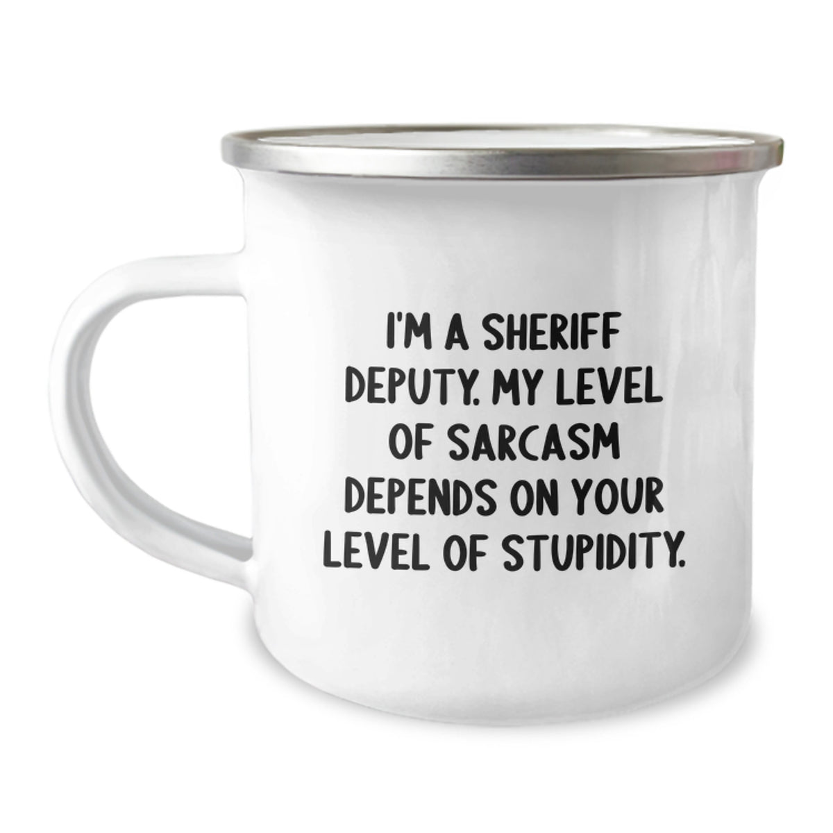 Funny Sheriff Deputy Gifts, Birthday Unique Sheriff Deputy Camping Mug, 'I'm A Sheriff Deputy. My Level Of Sarcasm Depends On Your Level Of Stupidity.' - Image 1