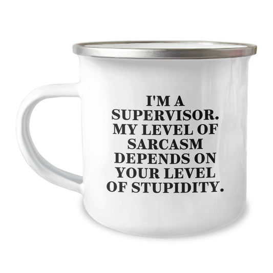 Funny Supervisor Gifts for Men, 'I'm A Supervisor, My Level Of Sarcasm Depends On Your Level Of Stupidity' Camping Mugs from Friends, Unique Christmas Unique Gifts - Image 1