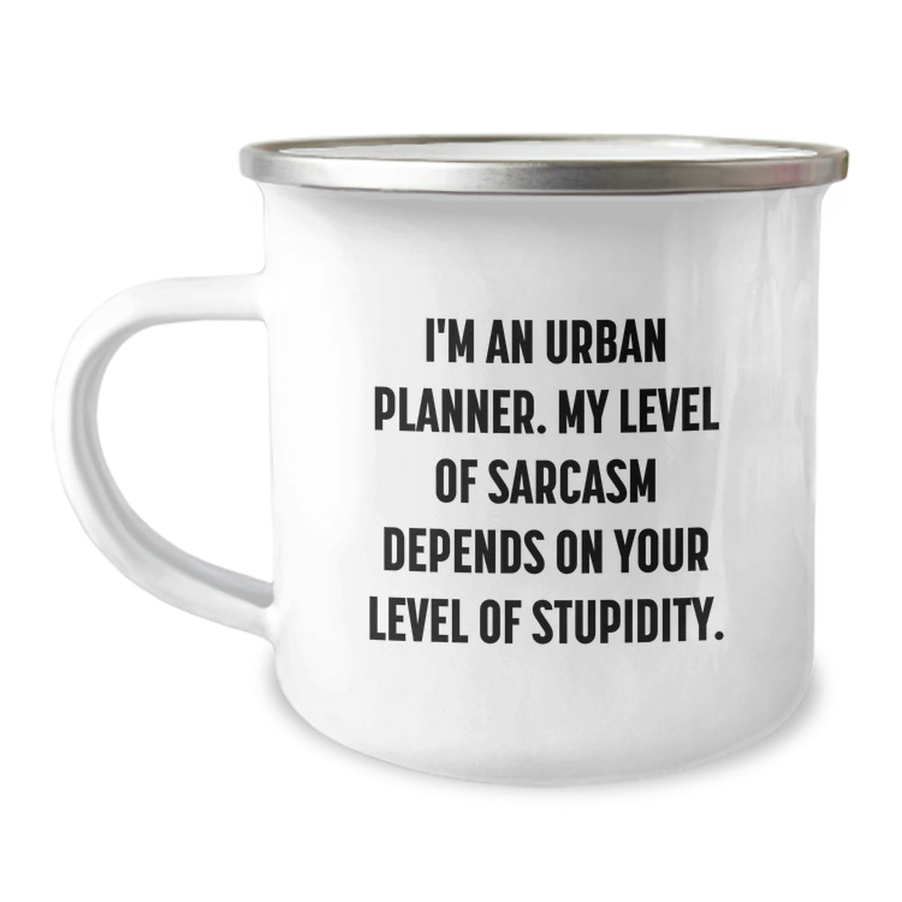 Urban Planner Gifts, Camping Mug with Sassy Quote, Funny Birthday Present for Friends, 'I'm An Urban Planner. My Level Of Sarcasm Depends On Your Level Of Stupidity.' - Image 1