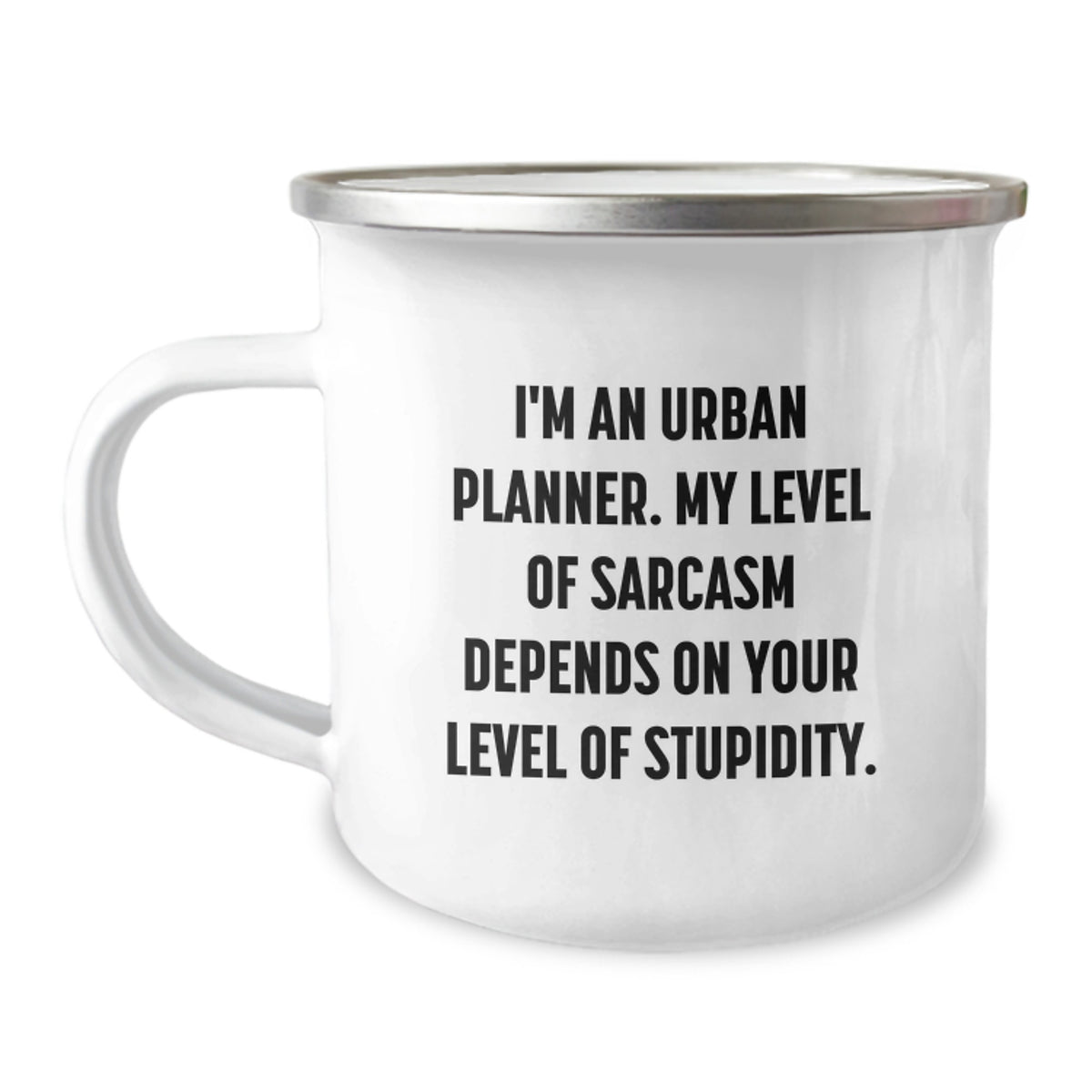Urban Planner Gifts, Camping Mug with Sassy Quote, Funny Birthday Present for Friends, 'I'm An Urban Planner. My Level Of Sarcasm Depends On Your Level Of Stupidity.' - Image 1