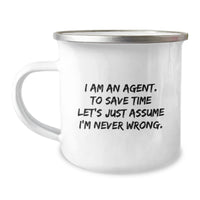 Load image into Gallery viewer, Funny Agent Gifts, Christmas Unique Gifts for Agents, Camping Mug Quote &#39;I Am An Agent. To Save Time Let&#39;s Just Assume I&#39;m Never Wrong.&#39; from Friends, Family, Coworkers - Image 1

