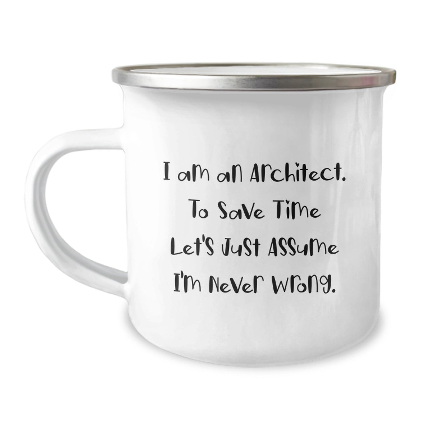 Funny Architect Gifts for Men, Unique Christmas Memorable Presents from Friends to Family, 'I'm Never Wrong' Camping Mug 12 oz - Image 1