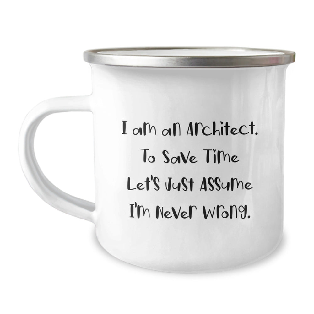 Funny Architect Gifts for Men, Unique Christmas Memorable Presents from Friends to Family, 'I'm Never Wrong' Camping Mug 12 oz - Image 1