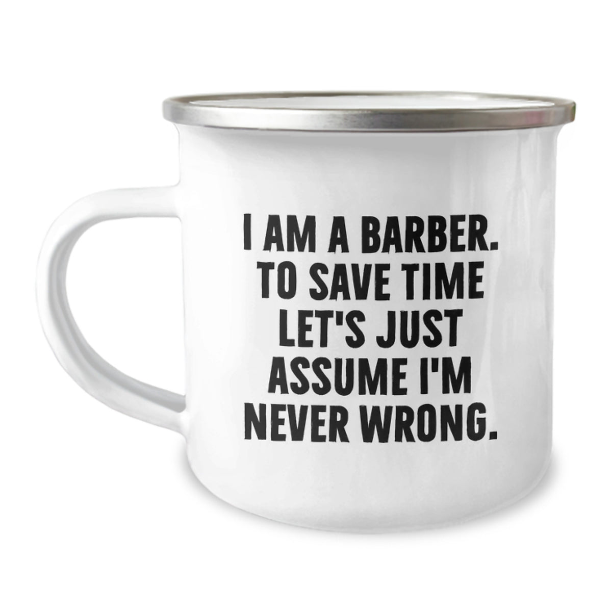 Funny Barber Gifts for Men - 'I Am A Barber. To Save Time Let's Just Assume I'm Never Wrong.' Christmas Unique Mugs for Camping Lovers - Image 1