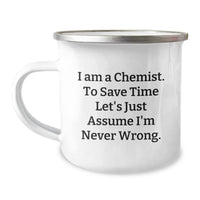 Load image into Gallery viewer, Funny Chemist Christmas Unique Gifts from Friends - Camping Mug 'I Am A Chemist. To Save Time Let's Just Assume I'm Never Wrong.' - Image 1
