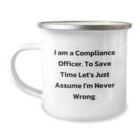 Load image into Gallery viewer, Funny Compliance Officer Gifts for Men, Unique Christmas Unique Gifts from Friends, &#39;I Am A Compliance Officer. To Save Time Let&#39;s Just Assume I&#39;m Never Wrong.&#39; Camping Mug for Men - Image 1

