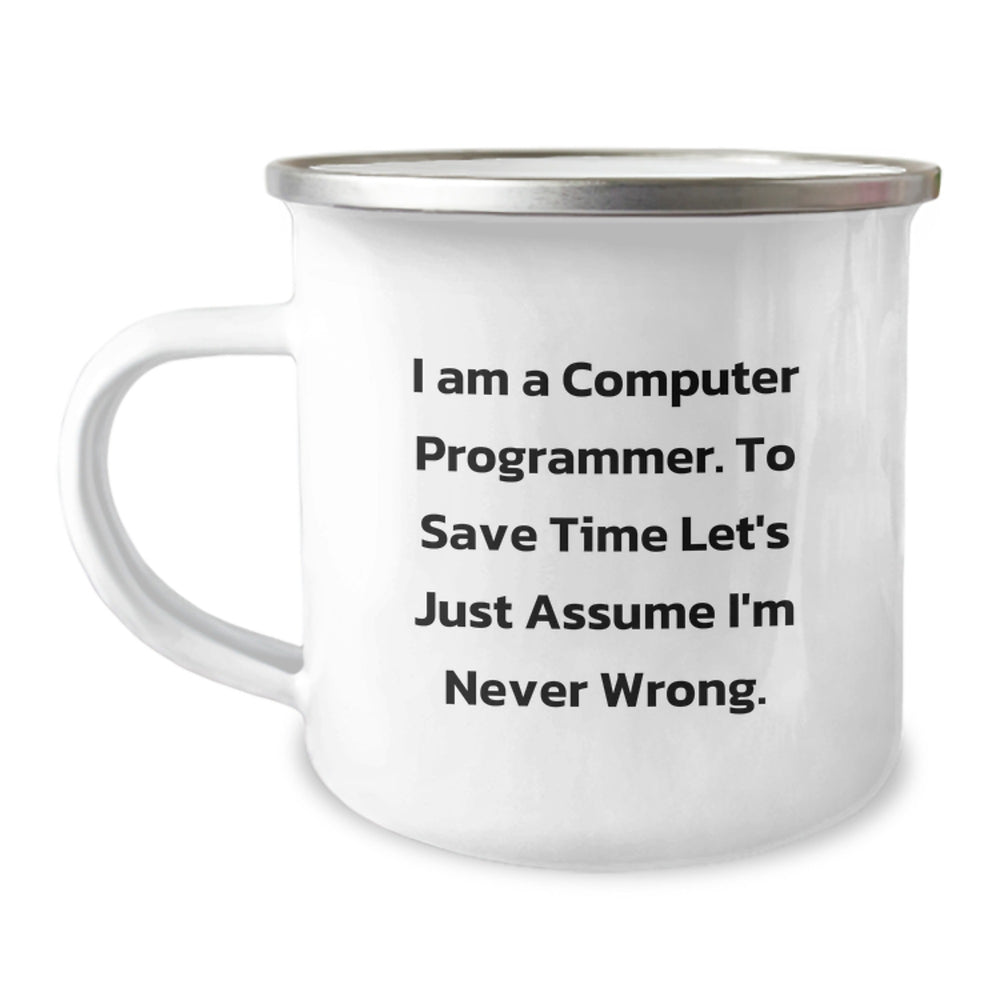 Funny Computer Programmer Gifts from Friends, Unique Christmas Unique Gifts for Computer Programmer Men, 'I Am A Computer Programmer. To Save Time Let's Just Assume I'm Never Wrong.' Mugs - Image 1