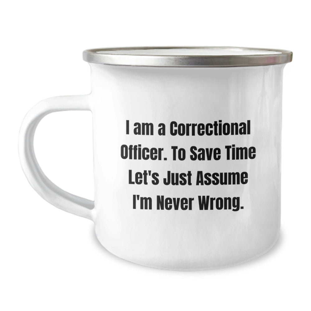Funny Correctional Officer Gifts - Gifts from Friends for Correctional Officer Men - Correctional Officer Christmas Unique Mugs - I'm Never Wrong Camping Mug - Image 1