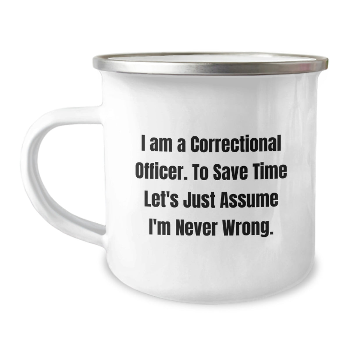 Funny Correctional Officer Gifts - Gifts from Friends for Correctional Officer Men - Correctional Officer Christmas Unique Mugs - I'm Never Wrong Camping Mug - Image 1