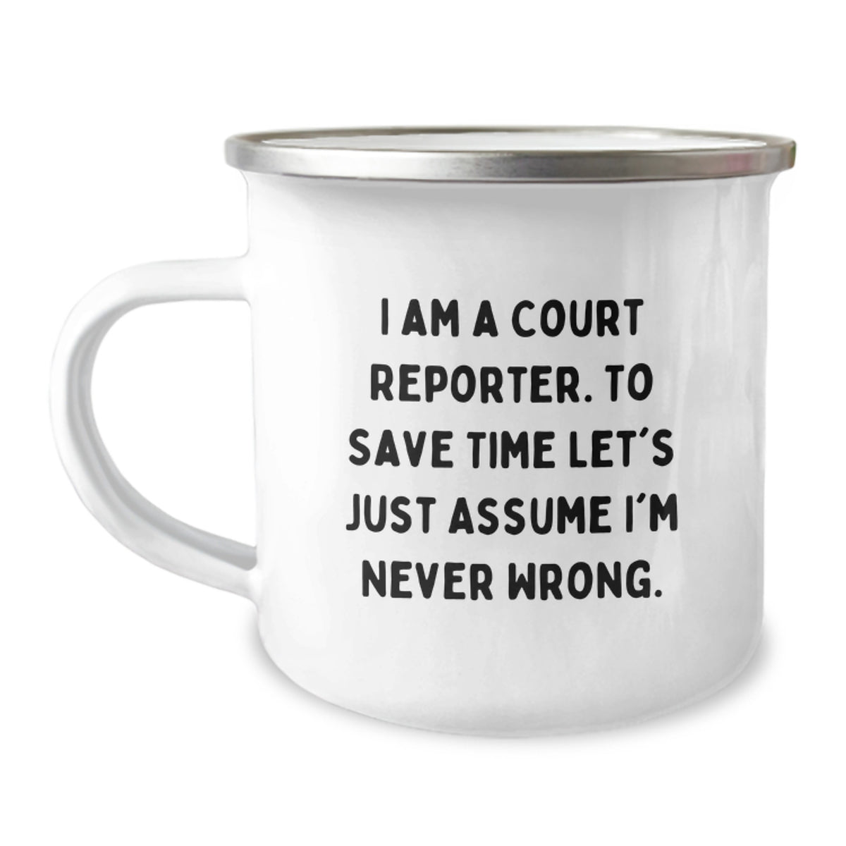 Funny Court Reporter Gifts for Men, Court Reporter Christmas Unique Mugs, I'm Never Wrong - Court Reporter Camping Mug - Image 1