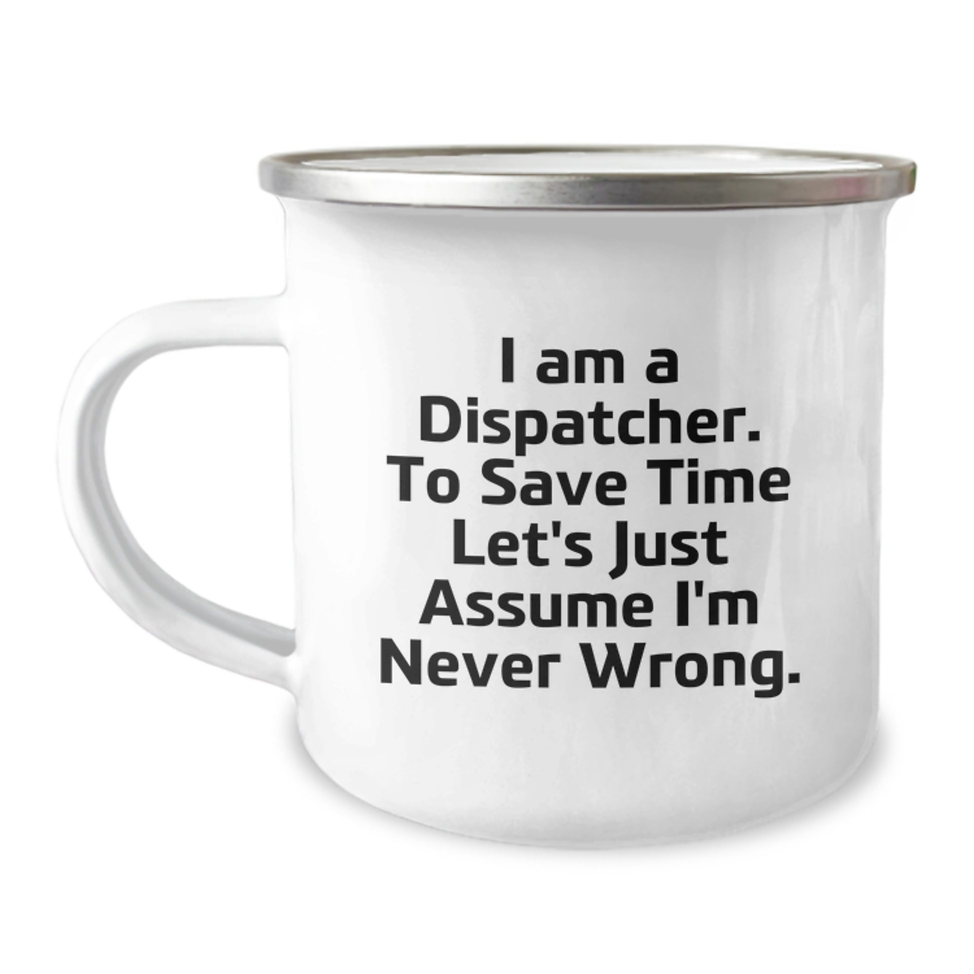Funny Dispatcher Gifts for Men Camping Mug - 'I Am Never Wrong' Christmas Unique Ideas from Friends - Image 1