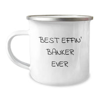 Load image into Gallery viewer, Funny Banker Gifts for Men - Best Effin&#39; Banker Ever Camping Mug, Christmas Unique Gifts from Friends, Coworkers, Family - Image 1
