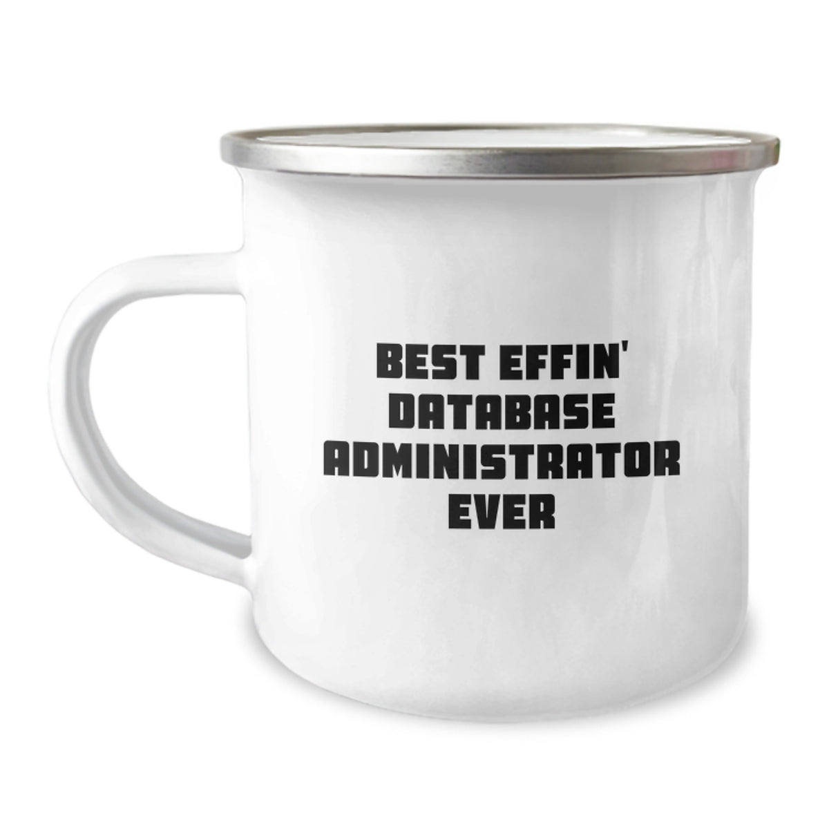 Funny Database Administrator Gifts for Men - Best Effin' Database Administrator Ever Camping Mug, Christmas Unique Gifts from Friends - Image 1
