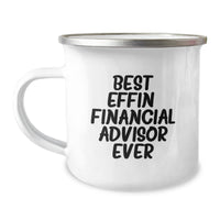 Load image into Gallery viewer, Funny Gifts from Friends for Financial Advisor - Best Effin&#39; Financial Advisor Ever Camping Mug, 12 oz Stainless Steel with Enamel Finish - Unique Christmas Unique Gifts for Men - Image 1
