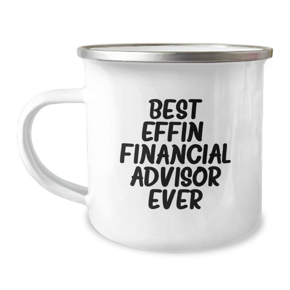 Funny Gifts from Friends for Financial Advisor - Best Effin' Financial Advisor Ever Camping Mug, 12 oz Stainless Steel with Enamel Finish - Unique Christmas Unique Gifts for Men - Image 1