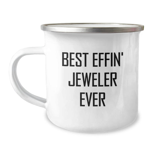 Funny Jeweler Gifts from Friends to Best Effin' Jeweler Ever Camping Mug, Unique Christmas Memorable Presents for Men and Women - Image 1