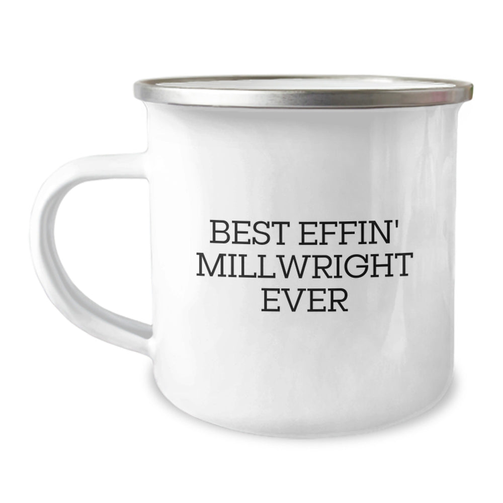 Funny Millwright Gifts from Men to Friends, Camping Mug with Best Effin' Millwright Ever Quote, Christmas Unique Gifts - Image 1