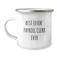 Load image into Gallery viewer, Funny Payroll Clerk Gifts, Best Effin' Payroll Clerk Ever Camping Mug, Gifts from Friends and Family for Payroll Clerks, Perfect for Christmas Unique Gifts - Image 1
