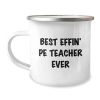 Load image into Gallery viewer, Funny PE Teacher Gifts, Best Effin&#39; Pe Teacher Ever Camping Mug for Birthday, Gifts from Friends to PE Teacher - Image 1

