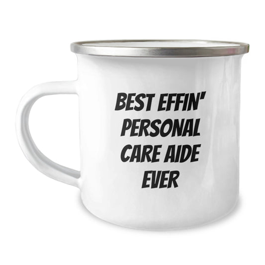 Funny Graduation Gifts from Friends to Best Effin' Personal Care Aide Ever - Unique Camping Mug for Men, Women, or Coworkers - Image 1